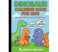 Dinosaur Coloring Book for Kids: Positive Affirmation & Mindfulness