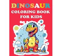 Dinosaur Coloring Book for Kids: Prehistoric Dino Colouring for Boys & Girls Awesome & Fun Coloring Book for Kids, Toddlers, Ages 2-4| Great Gift for Boys & Girls | Promote Creativity and Motor Skills