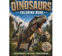 Dinosaur Coloring Book for Kids: Realistic Dinosaur Designs, Epic Prehistoric Adventures, and Fun Coloring Pages for Boys and Girls Ages 5-12