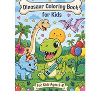 Dinosaur Coloring Book for Kids: Unique and Adorable Coloring Pages Featuring Funny Dinosaur Adventures for Creative Boys and Girls Ages 4-8 - A Perfect Gift for Dinosaur Lovers