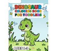DINOSAUR COLORING BOOK FOR TODDLERS: AGES 1-3