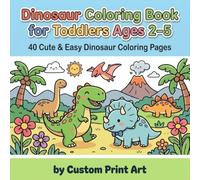 Dinosaur Coloring Book for Toddlers Ages 2-5: 40 Cute & Easy Dinosaur Coloring Pages | Large Simple Designs | Fun Preschool Coloring Activity Book for Boys & Girls