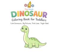 Dinosaur Coloring Book For Toddlers: Cute Dinosaurs, Big Pictures, Thick Lines, Single Sided - For Toddlers