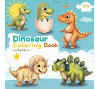 Dinosaur Coloring Book for Toddlers: Fun and Easy Dinosaur Adventures to Color and Enjoy
