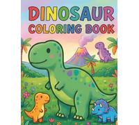 Dinosaur Coloring Book: Fun Dinosaur Adventures for Kids to Color, 50+ Pages of Prehistoric Fun
