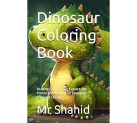 Dinosaur Coloring Book: Roaring Fun for Kids: Explore the Prehistoric World with Engaging Dinosaur Designs
