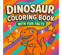 Dinosaur Coloring Book with Fun Facts: Coloring Book for Kids with Real Dinosaur Facts and Illustrations for Learning Fun with 40 Unique Pages