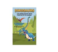 Dinosaur Coloring Book: With Fun Facts To Learn!