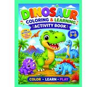Dinosaur Coloring & Learning Book: Fun Coloring Pages, Tracing, Counting, Mazes & Educational Activities for Kids Ages 3-8
