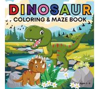 Dinosaur Coloring & Maze Book: Fun Dinosaur Coloring Pages and Easy Mazes for Kids Ages 3-8