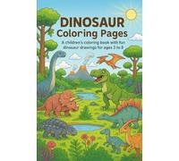 Dinosaur Coloring Pages: A children's coloring book with fun dinosaur drawings for ages 3 to 8.