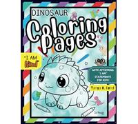 DINOSAUR Coloring Pages: Simple, Delightful and Self-Esteem Boosting with "I AM" Statements for Your Little Saur!