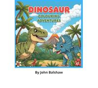 Dinosaur Colouring Adventures: “Fun and Easy Colouring Book for Kids Ages 4-10: Cute Animals and Dinosaurs with Simple, Big Designs for Boys and Girls”