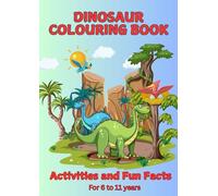 DINOSAUR COLOURING BOOK: Activities and Fun Facts