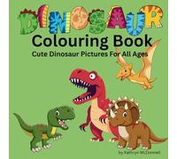 Dinosaur Colouring Book: Cute Dinosaur Pictures For All Ages