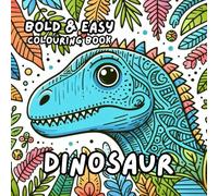 DINOSAUR COLOURING BOOK: for Adults and Kids, Bold and Easy, Simple and Cute Designs for Relaxation 50 different illustrations - 8.5 x 8.5 size
