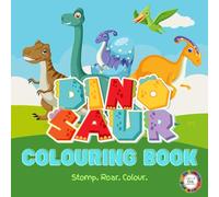 DINOSAUR COLOURING BOOK: Roar-some Fun with Prehistoric Friends