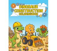Dinosaur Construction Coloringbook: Creative Dinosaur Construction Adventures for Ages 3-8.