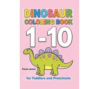 Dinosaur Counting Coloring Book: Numbers 1-10 for Toddlers and Preschoolers