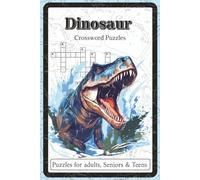 Dinosaur Crossword Puzzles: Crossword Puzzles with Easy to Read and Print about Dinosaurs, Fossils, Prehistoric Creatures | 6x9 inches, 120 pages | 60 ... for Rainy Days and Prehistoric Adventure