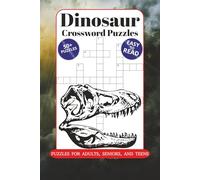 Dinosaur Crossword Puzzles: Crossword Puzzles with Easy to Read Print about Dinosaur, Prehistoric, T-rex, and More | 6x9, 110 Pages | 50+ Puzzles ... Great for Vacations, Holidays, and Relaxation