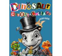 Dinosaur Cut Out and Collage for Kids: Extraordinary Things to Imagine, Cut, Paste & Create with Creative Collage Activities