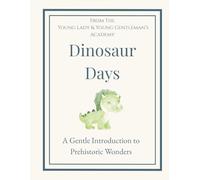 Dinosaur Days: A Gentle Introduction to Prehistoric Wonders