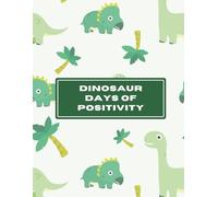 Dinosaur Days of Positivity: A Fun Affirmation Coloring Book for Kids Ages 3-8 | 24 Pages of Friendly Dinosaurs with “I Am” Confidence-Boosting Words