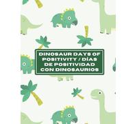 Dinosaur Days of Positivity / Días de Positividad con Dinosaurios: A Bilingual Dinosaur Coloring Book with Affirmations in English and Spanish for Kids Ages 3-8 | 24 Pages of Confidence-Building Fun