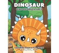 Dinosaur Dino Age Adventures: Coloring Book & Fun Facts