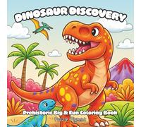 Dinosaur Discovery: Big and Fun Coloring Book for Children, Adults, and All Ages for Relaxation, Creativity, and Mindfulness