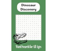 Dinosaur Discovery: Word Search for Dinosaur Enthusiasts, All Ages