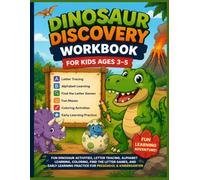Dinosaur Discovery Workbook for Kids Ages 3-5: Fun Dinosaur Activities, Letter Tracing, Alphabet Learning, Coloring, Find the Letter Games, and Early Learning Practice for Preschool & Kindergarten