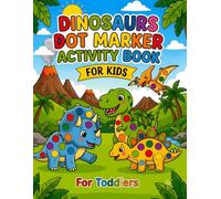 Dinosaur Dot Marker Activity Book for kids: 50 Big Dot Coloring Pages for Toddlers and Preschoolers Ages 1-5 2-4, and 3-5 Easy Dinosaur Activities for Fine Motor Skills