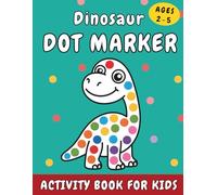 Dinosaur Dot Marker Activity Book for Kids Ages 2-5: Fun and Easy Dot Art Coloring Book for Toddlers and Preschoolers