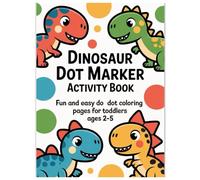 Dinosaur Dot Marker Activity Book: Fun and Easy Do a Dot Coloring Pages for Toddlers Ages 2-5