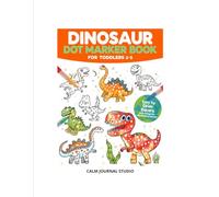 Dinosaur Dot Marker Book for Toddlers Ages 2-5: Fun and Easy Dinosaur Dot Marker Activities for Kids