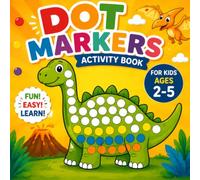 Dinosaur Dot Markers Activity Book For Kids Ages 2-5: Easy & Fun Do A Dot Coloring Book with Cute Dino, Big Dot Designs, Paint Dauber Activities for ... & Kindergarten, Fine Motor Skills Practice