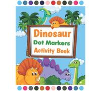 Dinosaur Dot Markers Activity Book for Kids: Big Dot a Dot Coloring Book For Toddlers & Kids - Learn PAint and Art Skills | Preschool Kindergarten Activities For Boys And Girls