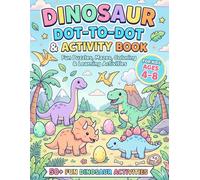 Dinosaur Dot-to-Dot & Activity Book: Fun Puzzles, Mazes, Coloring & Learning Activities for Kids Ages 4-8