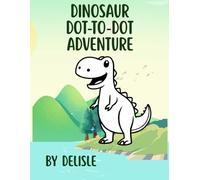 Dinosaur Dot-to-Dot Coloring Book: For Kids Ages 4-8 | Fun Connect-the-Dots and Coloring Pages - Ideal for Early Learners and Dinosaur Lovers
