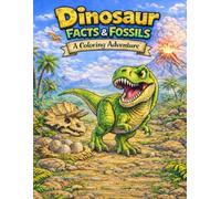 Dinosaur Facts and Fossils: A Coloring Adventure