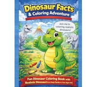 Dinosaur Facts & Coloring Adventure: Fun Dinosaur Coloring Book with Realistic Dinosaurus and Easy Facts for Kids 4-8