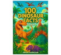 Dinosaur Facts for Kids: Educational Dinosaur Book for Kids Ages 5-9, Discover the Amazing World of T-Rex, Triceratops, Fossils and Other Prehistoric Creatures