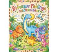 Dinosaur Feelings Coloring Book for Kids Ages 4-8: Cute and Easy Dinosaur Coloring Pages to Explore Emotions, Feelings, and Creativity for Preschool and Elementary Kids
