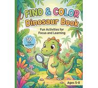 Dinosaur Find & Color Book for Kids Ages 5-8: Fun ＆ Easy Activities for Focus and Learning