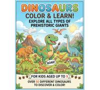 Dinosaur Friends Colouring & Learning Book: Explore All The Types Of Prehistoric Giants