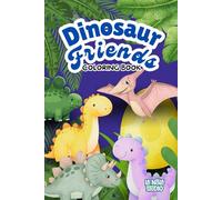Dinosaur Friends- Roaring Dinosaur Adventures: A Coloring Book for Kids Ages 3-10 | Big Dinosaur Illustrations for Toddlers and Detailed Backgrounds for Older Children