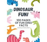 Dinosaur Fun!: 100 Dino Facts: Coloring Book