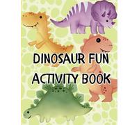 Dinosaur Fun Activity Book: A Fun and Educational Dinosaur Coloring and Workbook